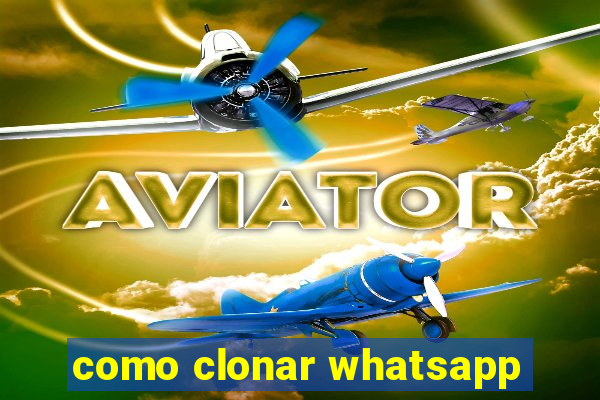 como clonar whatsapp